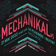 Mix du 21/05/22 - @ Mechanikal #5 · La Poudrière - Belfort (Psybass • Techno • Drum & Bass)