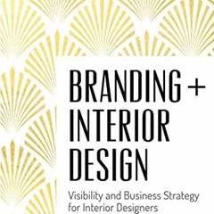 GET EBOOK EPUB KINDLE PDF Branding + Interior Design: Visibility and Business Strateg