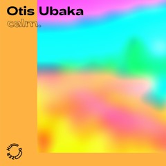Otis Ubaka - Calm.