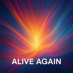 Alive Again