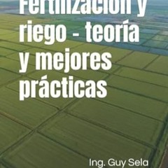 🌱(Read) [Online] Fertilización y riego - teoría y mejores prácticas (Spanish Edition) 🌱