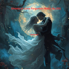 Ghosts of Love Forgotten Waltz No.201 (Original Composition)