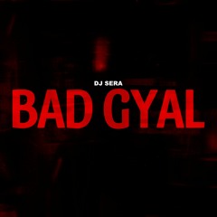 SERA - Bad Gyal (Original Mix)