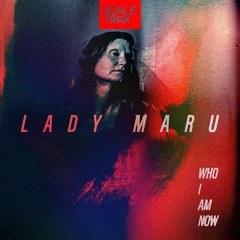 PREMIERE - lady maru - WHO I AM NOW