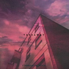 Takeaway (Fthrasmnthl x Chand X Maulana)#SUPERDUPEREXPREXXX!!!