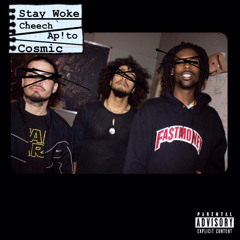 Stay Woke - Cheech x Ap!to x Cosmic