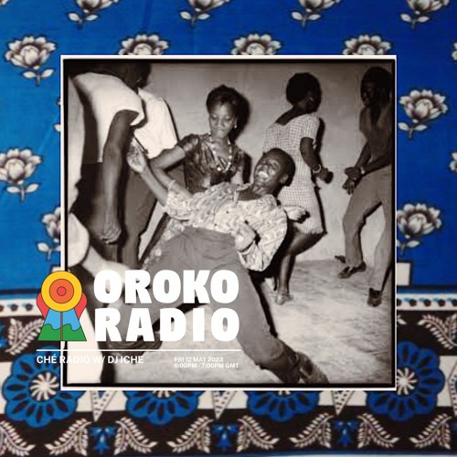 Stream Ché Radio Show 015 on Oroko Radio ~ afrika mashariki afrika  magharibi - 12.05.23 by ICHE | Listen online for free on SoundCloud