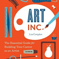 ( pEE4H ) Art, Inc.: The Essential Guide for Building Your Career as an Artist by  Lisa Congdon,Meg