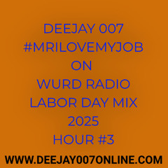 @DEEJAY007ONLINE #WURD LABORDAYMIX (2025) - HOUR 3 -