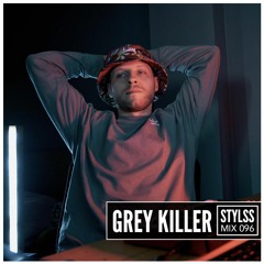 STYLSS Mix 096: GREY KILLER