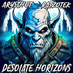 ARYSTHOT x RATZOTEK - Desolate Horizons