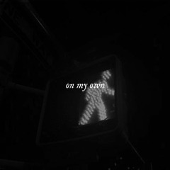 on my own - darci (edit audio)