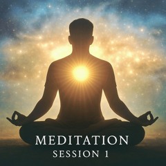 Meditation Session1 ( part 1)