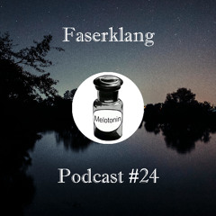 Faserklang - Melotonin Podcast #24