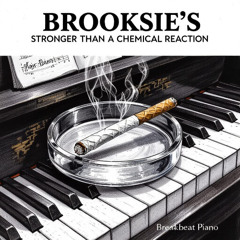 Brooksie's Stronger Than a chemical reaction-  Breakbeat Piano Mix