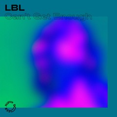 LBL - Can't Get Enough