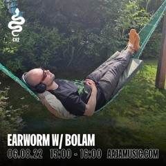 Earworm w/ Bolam - Aaja Channel 2 - 06 08 22