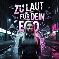 Zu laut für dein Ego