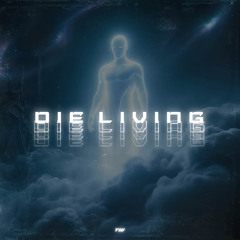 DIE LIVING