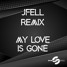 My Love Is Gone - JFELL Remix