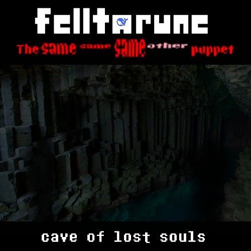 Cave of Lost Souls [FELLTARUNE THE SAME SAME SAME OTHER PUPPET]