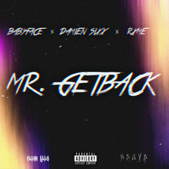 Mr. Get Back (ft. Damien Sixx & Rxme) (Prod. BlueNotes)