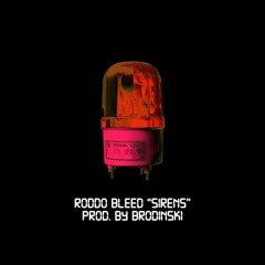 Roddo Bleed - Sirens (Prod. By Brodinski)