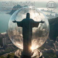 Halley Seidel - The world is a ball! (Original Beija Flor Mix)