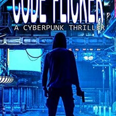 ( 5lC ) Code Flicker: A Cyberpunk Thriller by  Marlin Seigman ( M0F6 )
