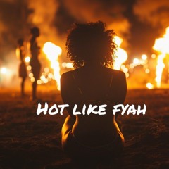 Hot Like Fyah