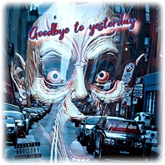 Goodbye To Yesterday