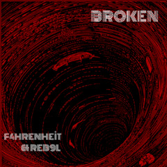f4hrenheit & REB9L - BROKEN
