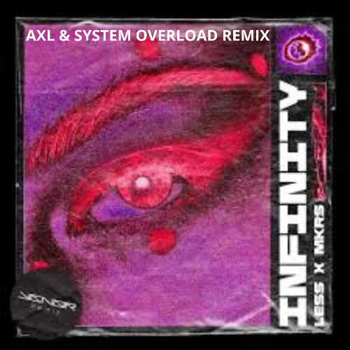 Lessss & MRKS - Infinity (AXL & System Overload Remix)