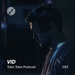 VID — Taka Taka Podcast 053