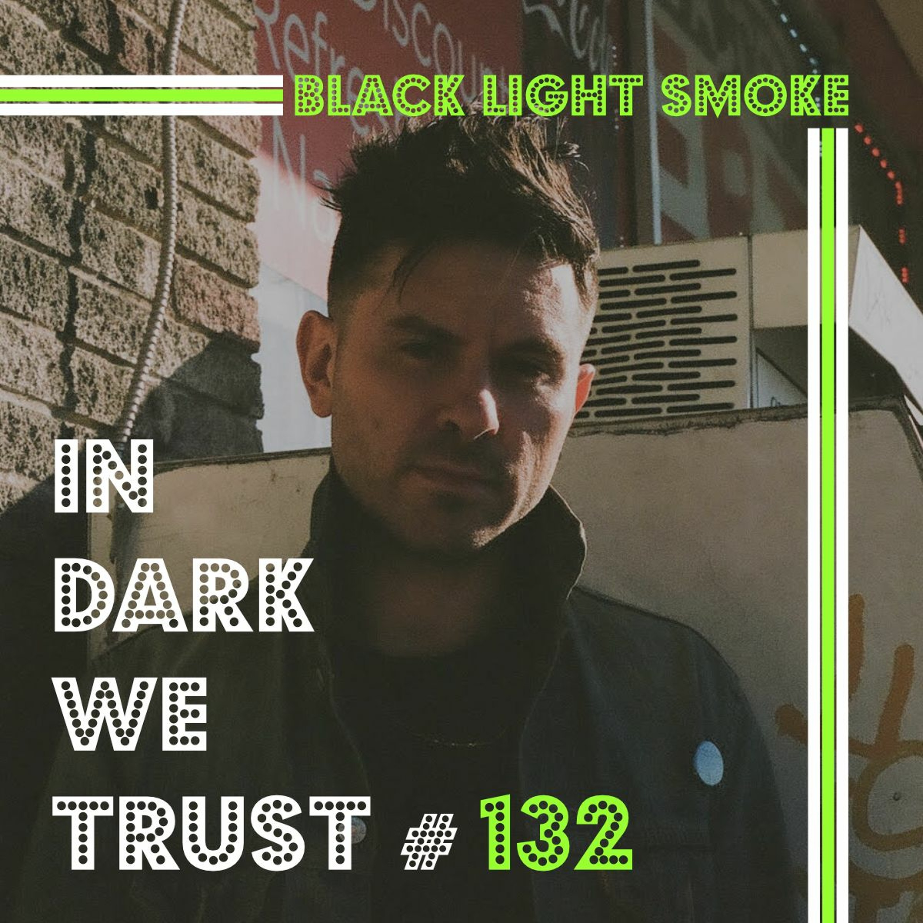 Black Light Smoke - IN DARK WE TRUST #132 episode artwork