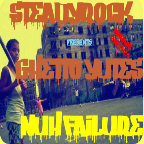 GHETTO YUTES NUH FAILURE MIXTAPE 2020-21