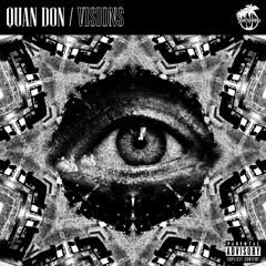 Visions - Quan Don prod by. Dilly gotitbumpin