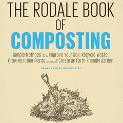 PDF✔Read❤ The Rodale Book of Composting, Newly Revised and Updated: Simple M