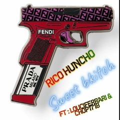 Rico Huncho "Sweet Bkitch" ft LouciFerrari & Chop1718 (Engineered by Jay-Lew The Truth).mp3