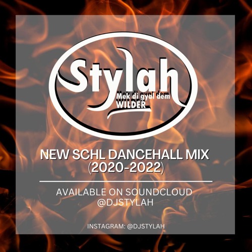 DJ STYLAH NEW SCHL DANCEHALL MIX (2019-2022)
