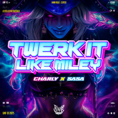 TWERK IT LIKE MILEY - ( 5n6 X CHARLY X SASA )#SUPDUP