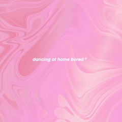 Dancing At Home Bored
