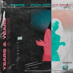 Years & Years - Desire (John Dezvar Remix)[FREE DL]