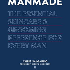 [Access] EPUB 🗸 MANMADE: The Essential Skincare & Grooming Reference for Every Man b