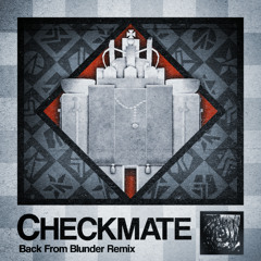 CHECKMATE (Back From Blunder Remix)