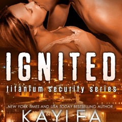 [epub Download] Ignited (Titanium Security Series, #1) BY : Kaylea Cross