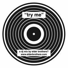 "Try Me" - A Continuous DJ Mix by Elder Brothers