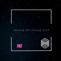 Orange Pat Please Stay (Juatin Bieber - Stay Parody}