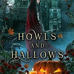 [GET] [EPUB KINDLE PDF EBOOK] Howls and Hallows: A Steampunk Fairy Tale (Steampunk Red Riding Hood B