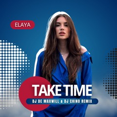 Elaya - Take Time (DJ De Maxwill & DJ Chino Remix) [Radio Edit]